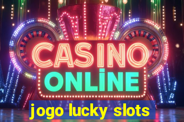 jogo lucky slots