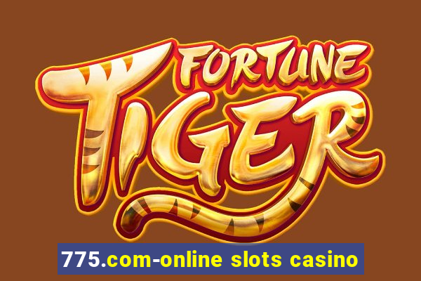 775.com-online slots casino