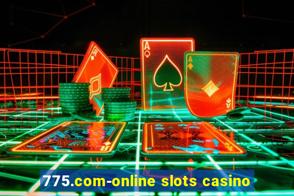 775.com-online slots casino