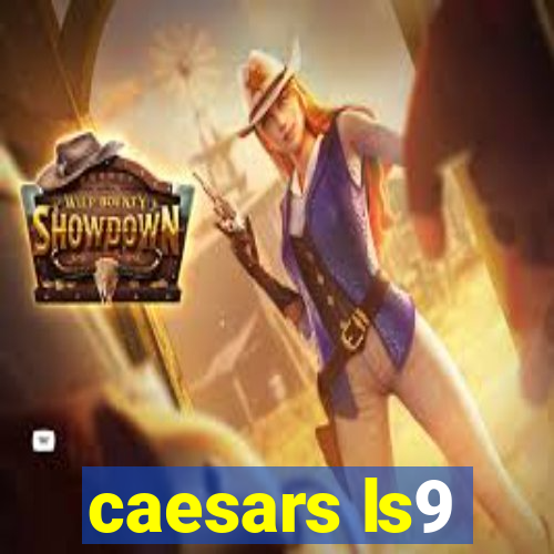 caesars ls9