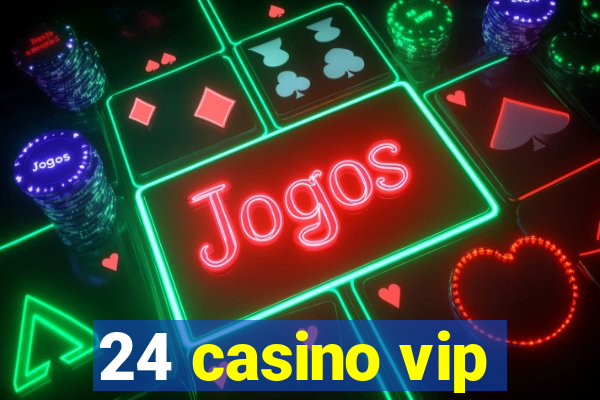 24 casino vip