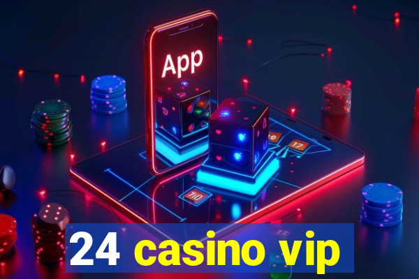 24 casino vip