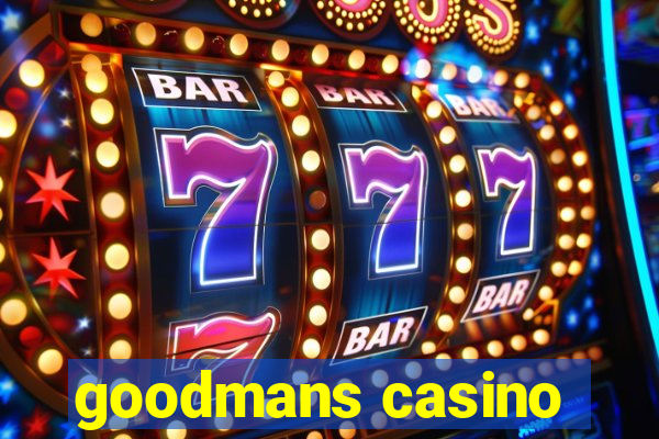 goodmans casino