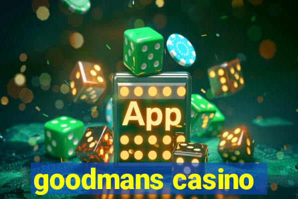 goodmans casino