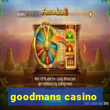 goodmans casino