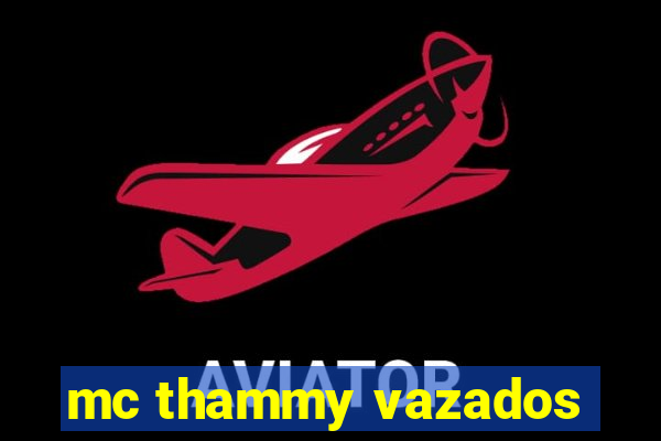 mc thammy vazados