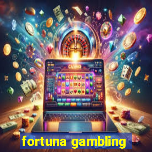 fortuna gambling