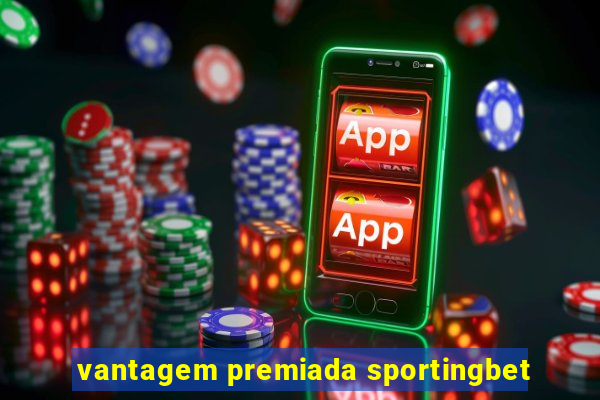 vantagem premiada sportingbet