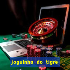 joguinho do tigre é confiável