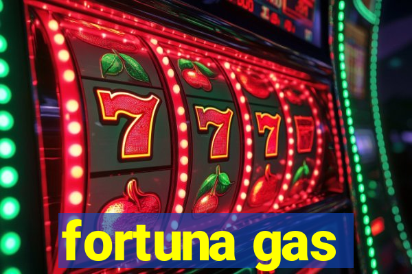 fortuna gas