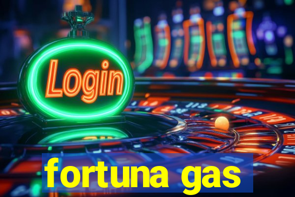 fortuna gas