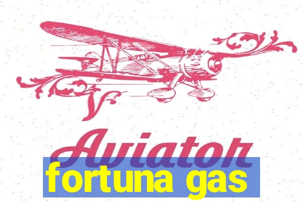 fortuna gas