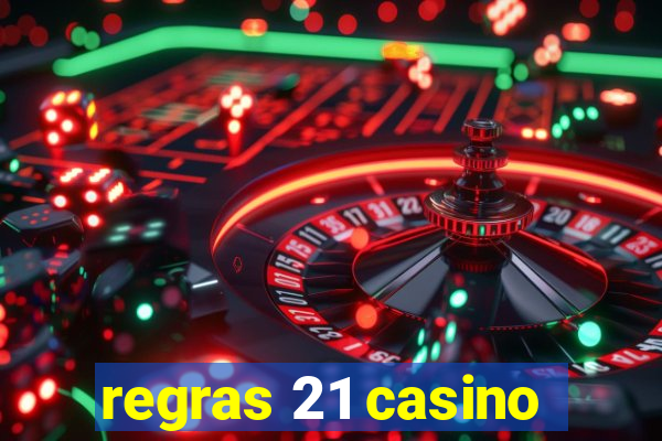 regras 21 casino