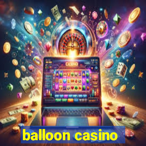 balloon casino