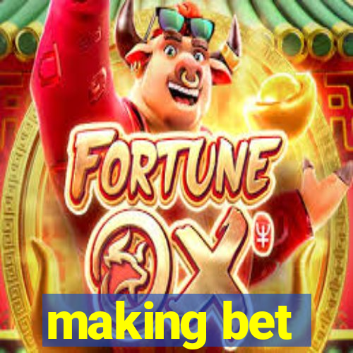 making bet