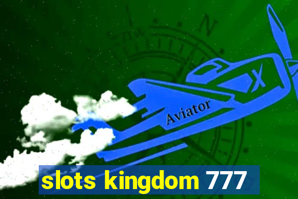 slots kingdom 777