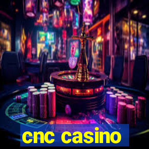 cnc casino