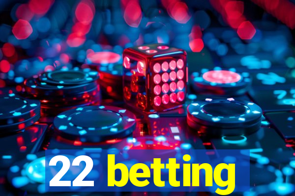 22 betting