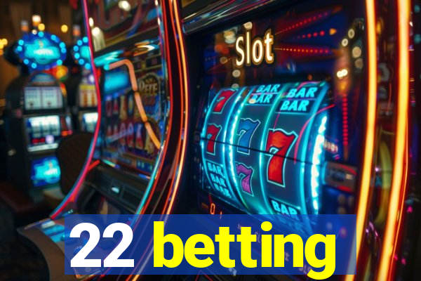 22 betting