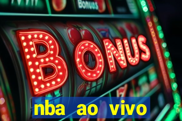 nba ao vivo gr谩tis celular