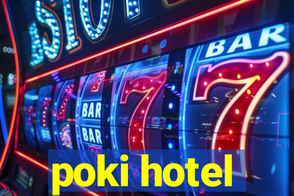 poki hotel