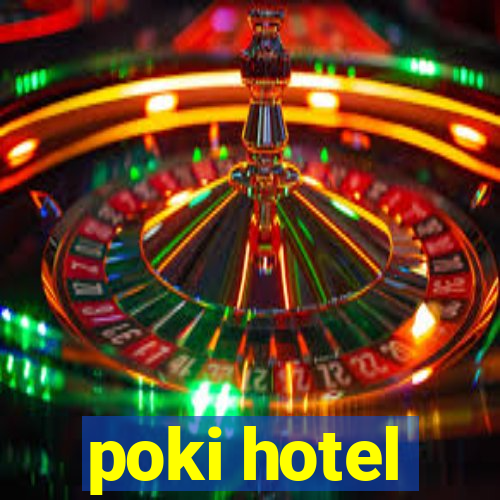 poki hotel