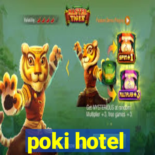 poki hotel