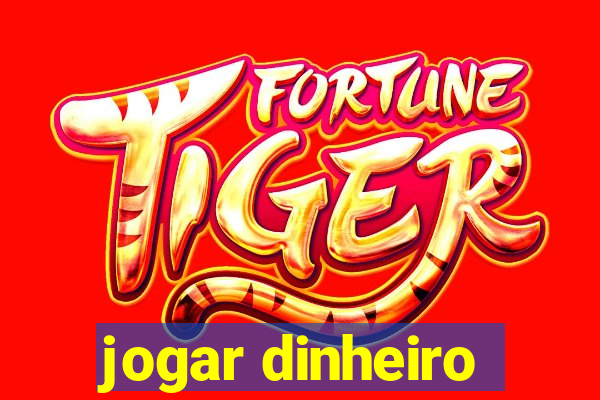 jogar dinheiro