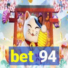 bet 94