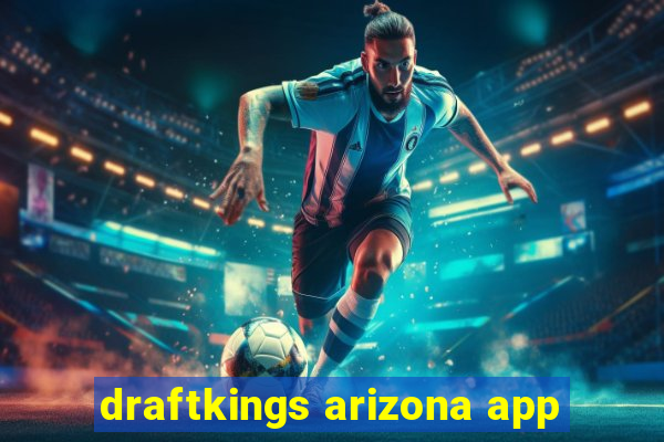 draftkings arizona app