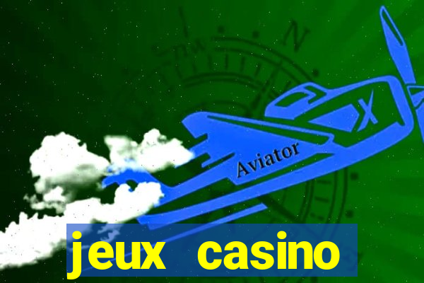 jeux casino gratuits machines a sous