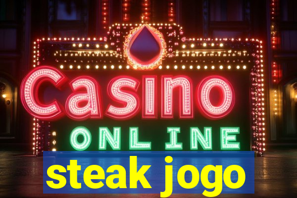 steak jogo