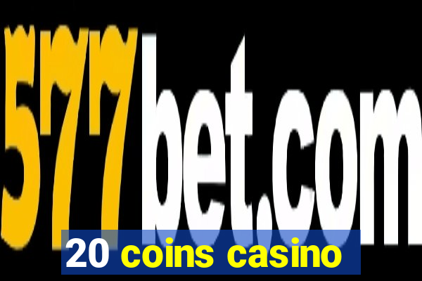 20 coins casino