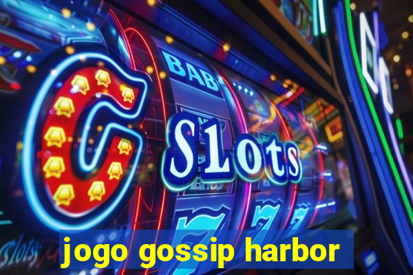 jogo gossip harbor