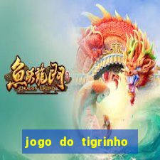 jogo do tigrinho com b?nus grátis no cadastro