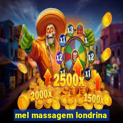 mel massagem londrina