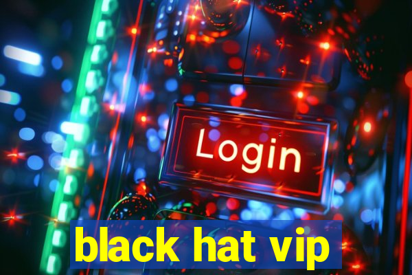 black hat vip