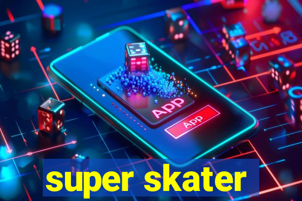 super skater