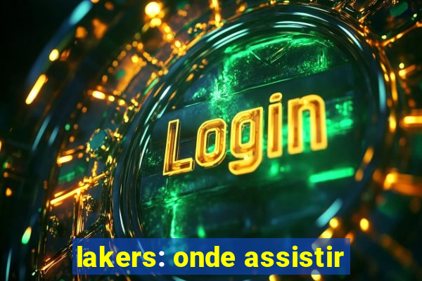 lakers: onde assistir