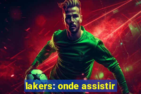 lakers: onde assistir