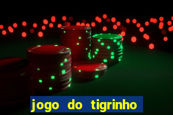 jogo do tigrinho teste gratis