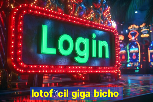 lotof谩cil giga bicho