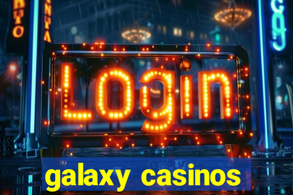 galaxy casinos