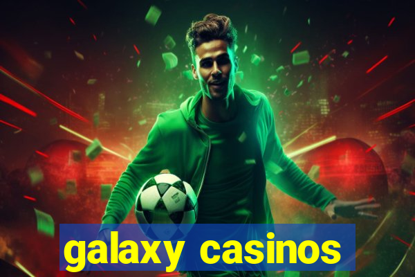 galaxy casinos