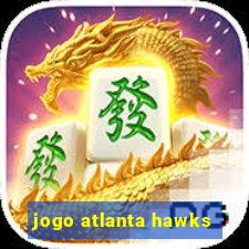 jogo atlanta hawks