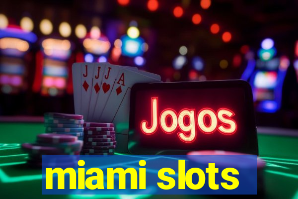 miami slots