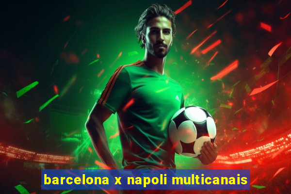 barcelona x napoli multicanais