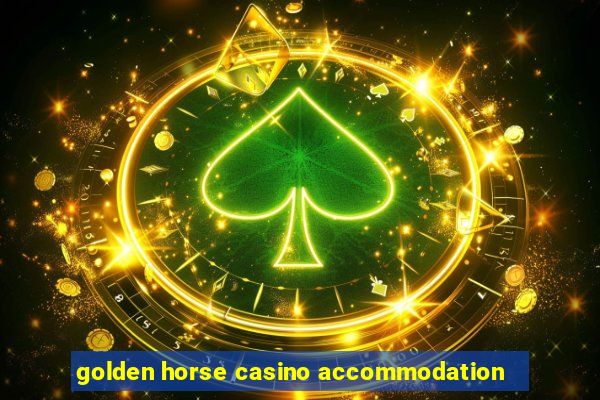 golden horse casino accommodation