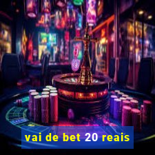 vai de bet 20 reais