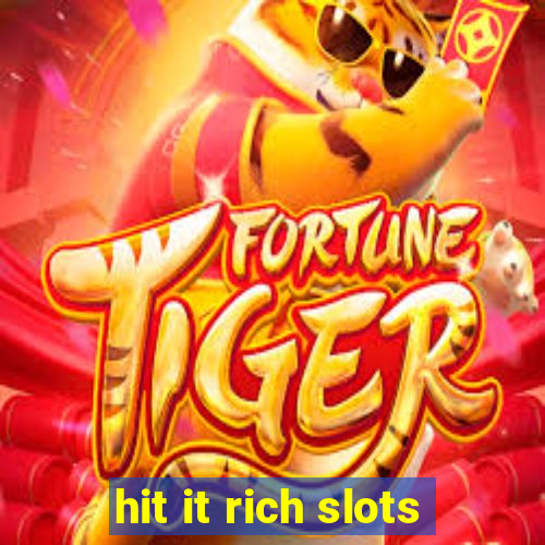 hit it rich slots